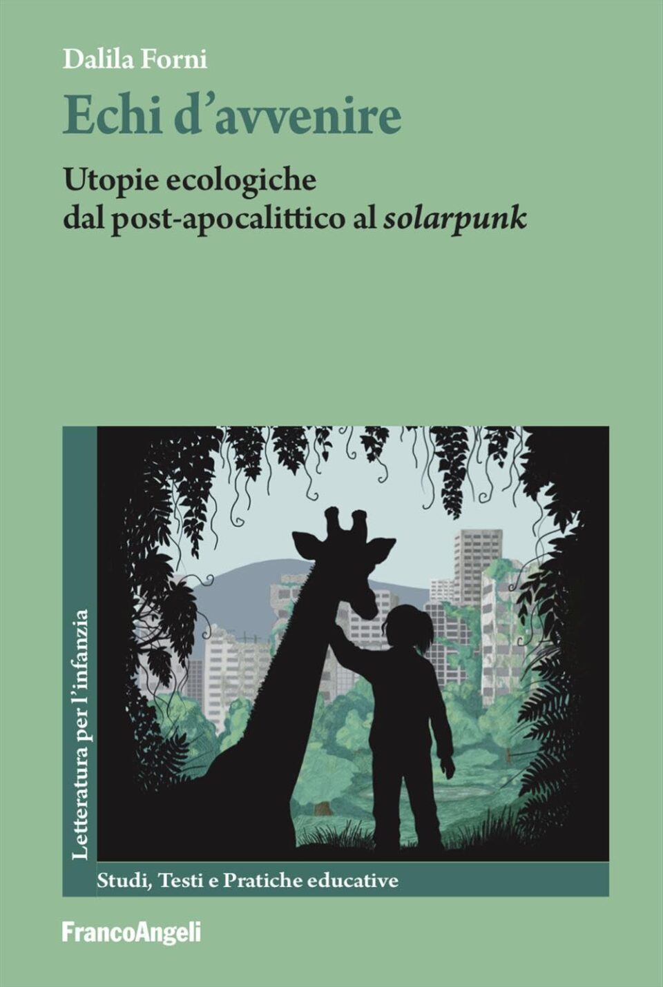 “Echi d’avvenire. Utopie ecologiche dal Post-apocalittico al «Solarpunk»” di Dalila Forni